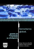 Terrorismo global : gestión de información y servicios de inteligencia Terrorismo global : gestión de información y servicios de inteligencia