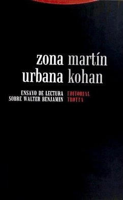 Zona urbana : ensayo de lectura sobre Walter Benjamin (La Dicha de Enmudecer)