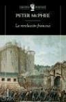 La Revolución Francesa, 1789-1799 : una nueva historia - Mcphee, Peter
