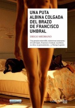 Una puta albina colgada del brazo de Francisco Umbral - Medrano Fernández, Diego