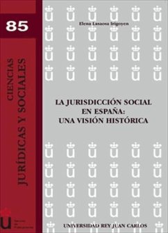 La jurisdicción social en España : una visión histórica - Lasaosa Irigoyen, Elena