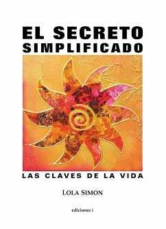 El secreto simplificado : las claves de la vida - Simón Raga, Lola