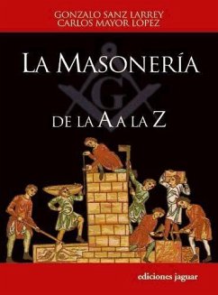 La masonería : de la A a la Z - Mayor López, Carlos Sanz Larrey, Gonzalo