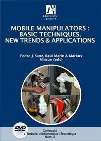Mobile manipulators : basic techniques, news trends & applications - Marín Prades, Raúl; Sanz Valero, Pedró José