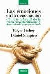 Las emociones en la negociación : cómo ir más allá de la razón en la planificación y desarrollo de las negociaciones - Fisher, Roger Shapiro, Daniel