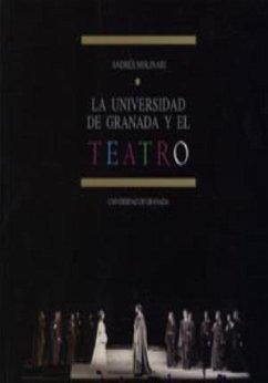 La Universidad de Granada y el teatro - Molinari, Andrés