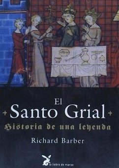 El Santo Grial : historia de una leyenda - Barber, Richard W.