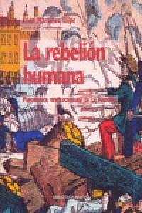 Cover La rebelión humana : panorámica revolucionaria de la historia