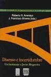 Disenso e incertidumbre : un homenaje a Javier Muguerza - Rodríguez Aramayo, Roberto; Álvarez Lázaro, Francisco