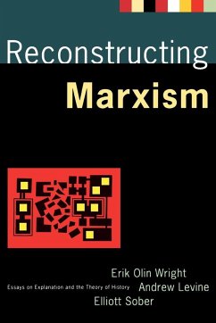 Reconstructing Marxism: Essays on Explanation and the Theory of History - Levine, Andrew; Wright, Erik Olin; Sober, Elliott