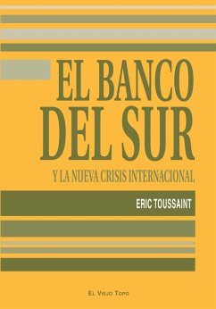 El Banco del Sur : y la nueva crisis internacional - Toussaint, Éric