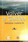 Volver a Galilea : refrescar nuestra fe