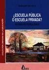 Escuela pública o escuela privada? : análisis sociológico - Gil Villa, Fernando