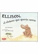 Ellison, El Elefante Que Quería Cantar - Drachman, Eric