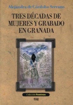 Tres décadas de mujeres y grabado en Granada - Córdoba Serrano, Alejandra de