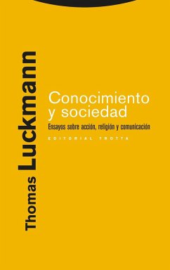 Conocimiento y sociedad : ensayos sobre acción, religión y comunicación - Luckmann, Thomas