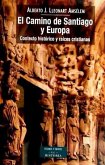 El Camino de Santiago y Europa : contexto histórico y raíces cristianas