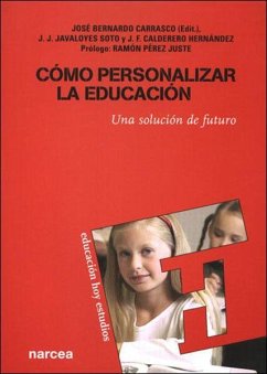 Cómo personalizar la educación : una solución de futuro - Bernardo Carrasco, José