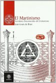 El martinismo : servidores desconocidos del cristianismo El martinismo : servidores desconocidos del cristianismo