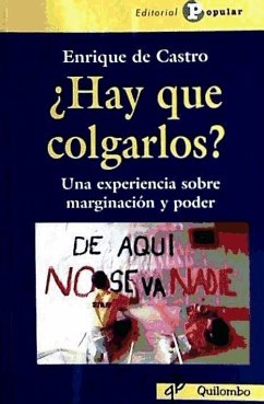 ¿Hay que colgarlos? : una experiencia sobre marginación y poder - Castro, Enrique de