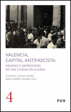 Valencia, capital antifascista : visiones e impresiones de una ciudad en guerra - Calzado Aldaria, Antonio