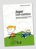 Jugar con cuentos : itinerario de animación a la lectura para todo un curso escolar
