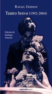 Teatro breve (1992-2004) - Gordon, Rafael