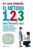 El método 1, 2, 3 para portarse bien : la forma fácil y divertida de conseguir cambiar los comportamientos inadecuados de los hijos, desde que son bebés hasta la adolescencia