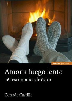 Amor a fuego lento : 16 testimonios de éxito - Castillo Ceballos, Gerardo