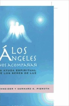 Los ángeles nos acompañan : la ayuda espiritual de los seres de luz - Schneider, Petra; Pierrot, Gerhard K.