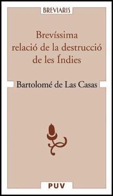 Brevíssima relació de la destrucció de les Índies - Bartolomé De Las Casas; Barceló, Miquel; Viciano, Pau
