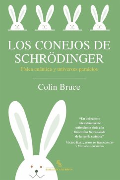 Los conejos de Schrödinger : física cuántica y universos paralelos - Bruce, Colin