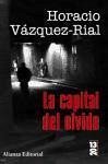 La capital del olvido - Vázquez Rial, Horacio
