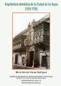 Arquitectura doméstica de la Ciudad de los Reyes (1535-1750) - Crespo Rodriguez, María Dolores