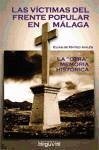 Las víctimas del frente popular en Málaga : la &quote;otra&quote; memoria histórica