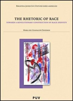 The rhetoric of race : toward a revolutionary construction of black identity - Davidson, María del Guadalupe