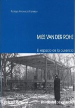 Mies van der Rohe : el espacio de la ausencia