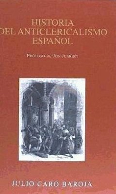 Historia del anticlericalismo español - Caro Baroja, Julio