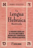 Lengua hebraica restituída I : el verdadero significado de las palabras hebreas restablecido y demostrado por el análisis de sus raíces