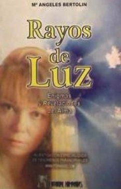 Rayos de luz : enigmas y revelaciones del alma - Bertolín, María Ángeles