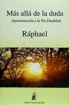 Más allá de la duda : aproximación a la no dualidad - Ráphael