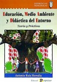 Educación, medio ambiente y didáctica del entorno : teorías y prácticas