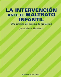 La intervención ante el maltrato infantil : una revisión del sistema de protección - Martín Hernández, Javier