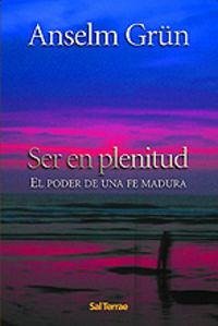 Cover Ser en plenitud : el poder de una fe madura