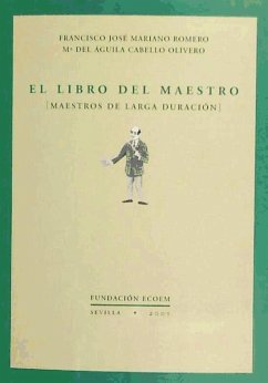El libro del maestro : maestros de larga duración - Cabello Olivero, María del Águila; Mariano Romero, Francisco José