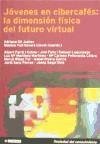 Jovenes En Cibercafes: La Dimension Fisica del Futuro Virtual (Spanish Edition)