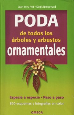 Poda de todos los árboles y arbustos ornamentales - Prat, Jean-Yves; Retournard, Denis