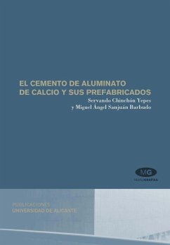 El cemento de aluminato de calcio y sus prefabricados - Sanjuán Barbudo, Miguel Ángel; Chinchón Yepes, Servando