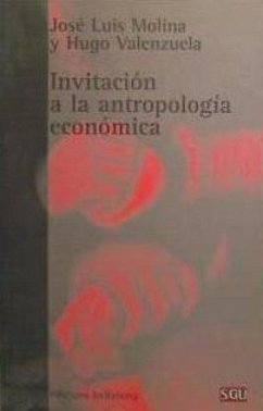 Invitación a la antropología económica - Molina González, José Luis; Valenzuela García, Hugo