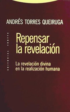 Repensar la revelación : la revelación divina en la realización humana - Torres Queiruga, Andrés